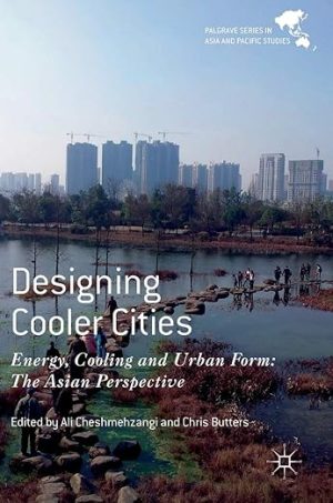 Designing Cooler Cities Energy Cooling and Urban Form The Asian Perspective