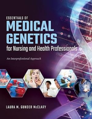 Essentials of Medical Genetics for Nursing and Health Professionals An Interprofessional Approach