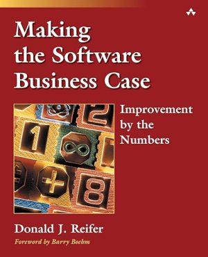Making the Software Business Case Improvement by the Numbers