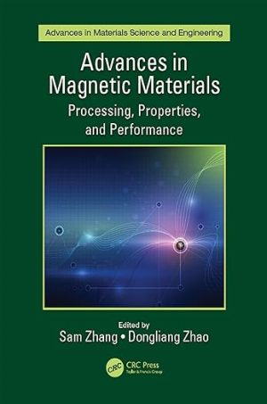Advances in Magnetic Materials Processing Properties and Performance