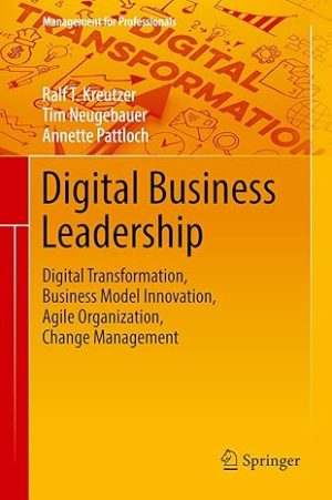 Digital Business Leadership Digital Transformation Business Model Innovation Agile Organization Change Management