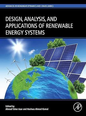 Design Analysis and Applications of Renewable Energy Systems