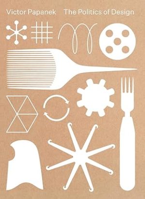 Victor Papanek The Politics of Design
