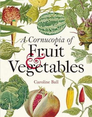 A Cornucopia of Fruit & Vegetables Illustrations from an Eighteenth Century Botanical Treasury