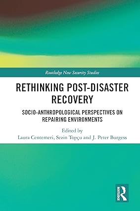 Rethinking Post Disaster Recovery Socio Anthropological Perspectives on Repairing Environments