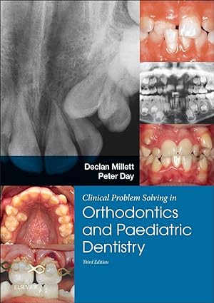 Clinical Problem Solving in Dentistry Orthodontics and Paediatric Dentistry 3rd Edition