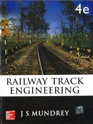 Railway Track Engineering 4th Edition