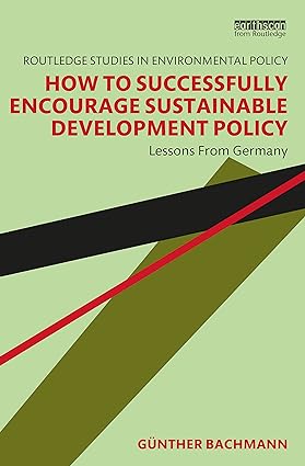 How to Successfully Encourage Sustainable Development Policy Lessons from Germany