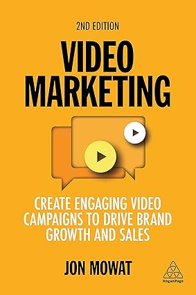 Video Marketing Create Engaging Video Campaigns to Drive Brand Growth and Sales 2nd Edition