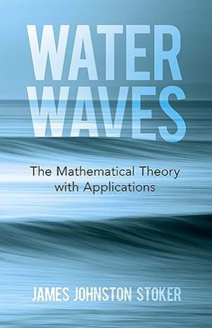 Water Waves The Mathematical Theory with Applications
