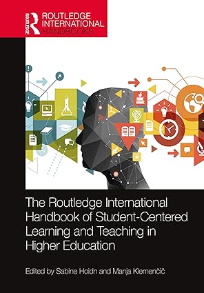 The Routledge International Handbook of Student Centered Learning and Teaching in Higher Education