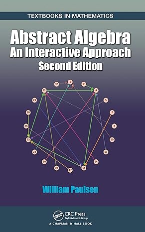 Abstract Algebra An Interactive Approach 2nd Edition