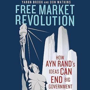 Free Market Revolution How Ayn Rands Ideas Can End Big Government