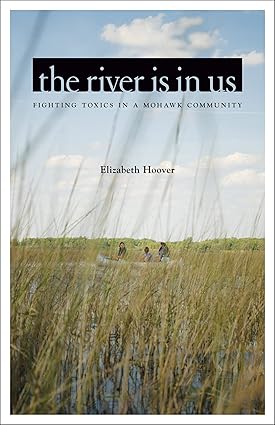 The River Is in Us Fighting Toxics in a Mohawk Community