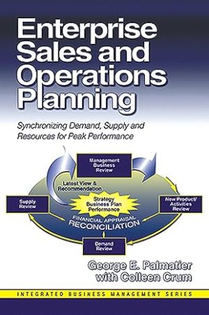 Enterprise Sales and Operations Planning Synchronizing Demand Supply and Resources for Peak Performance