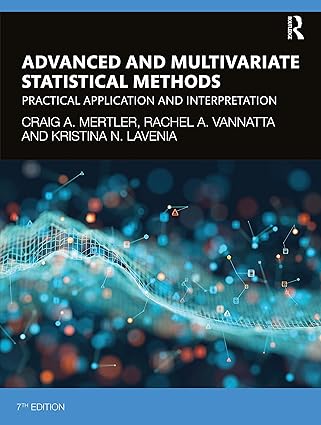 Advanced and Multivariate Statistical Methods Practical Application and Interpretation 7th Edition