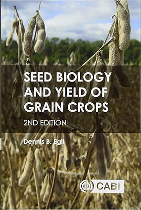 Seed Biology and Yield of Grain Crops 2nd Edition
