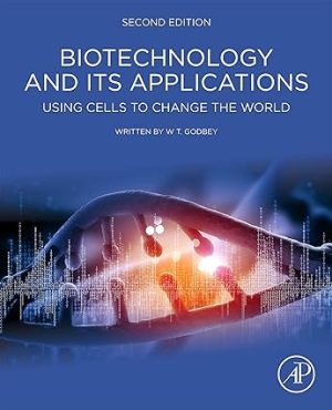 Biotechnology and its Applications Using Cells to Change the World 2nd Edition