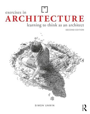 Exercises in Architecture Learning to Think as an Architect 2nd Edition