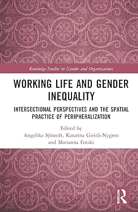 Working Life and Gender Inequality Intersectional Perspectives and the Spatial Practices of Peripheralization