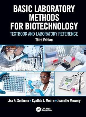 Basic Laboratory Methods for Biotechnology Textbook and Laboratory Reference 3rd Edition