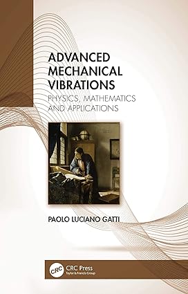 Advanced Mechanical Vibrations Physics Mathematics and Applications