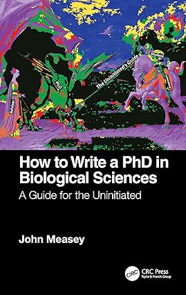How to Write a PhD in Biological Sciences A Guide for the Uninitiated