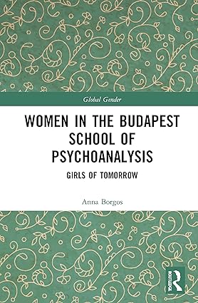 Women in the Budapest School of Psychoanalysis Girls of Tomorrow