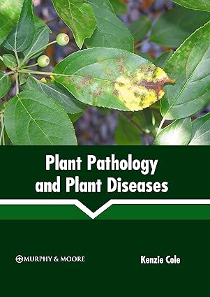 Plant Pathology and Plant Diseases By Kenzie Cole