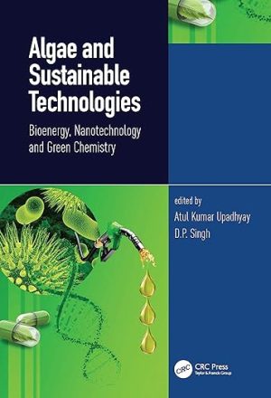 Algae and Sustainable Technologies Bioenergy Nanotechnology and Green Chemistry