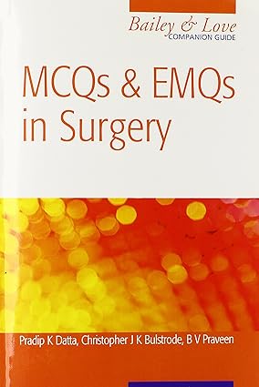 MCQs and EMQs in Surgery A Bailey & Love Companion Guide