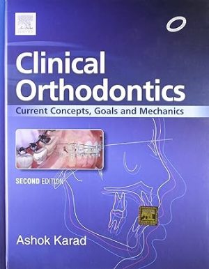 Clinical Orthodontics Current Concepts Goals and Mechanics 2nd Edition