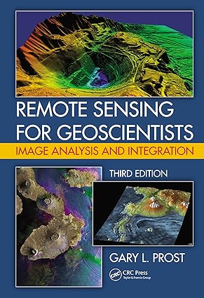 Remote Sensing for Geoscientists Image Analysis and Integration 3rd Edition