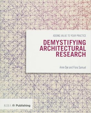 Demystifying Architectural Research Adding Value to Your Practice