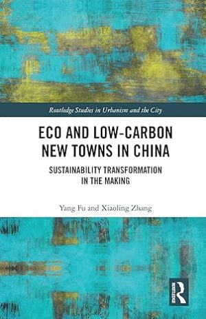 Eco and Low Carbon New Towns in China Sustainability Transformation in the Making