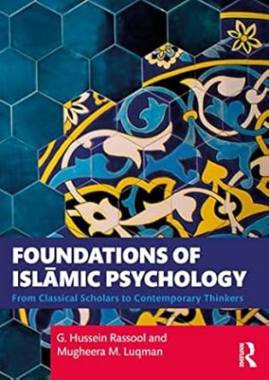 Foundations of Islamic Psychology From Classical Scholars to Contemporary Thinkers