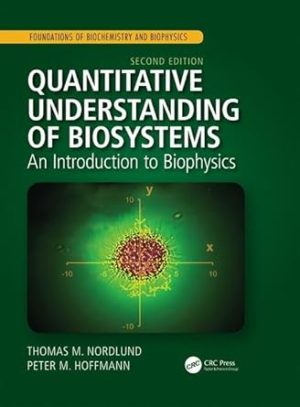 Quantitative Understanding of Biosystems An Introduction to Biophysics 2nd Edition