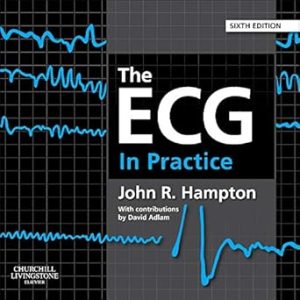 The ECG In Practice 6th Edition By John Hampton
