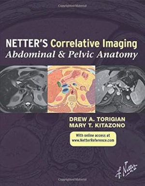 Netters Correlative Imaging Abdominal and Pelvic Anatomy