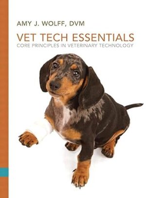 Vet Tech Essentials Core Principles in Veterinary Technology
