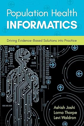 Population Health Informatics Driving Evidence Based Solutions Into Practice