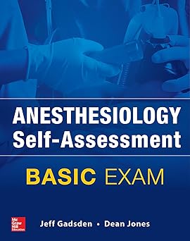 Anesthesiology Self Assessment and Board Review BASIC Exam