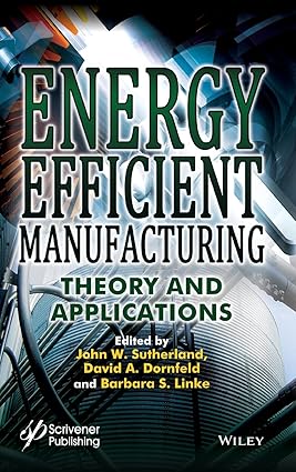Energy Efficient Manufacturing Theory and Applications