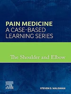 The Shoulder and Elbow Pain Medicine A Case Based Learning Series