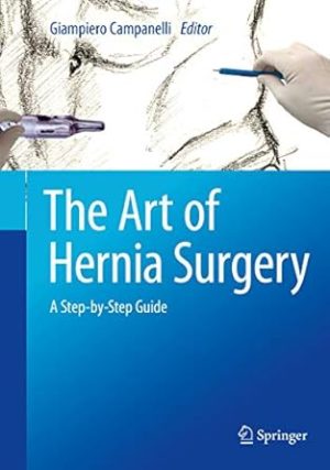 The Art of Hernia Surgery A Step by Step Guide