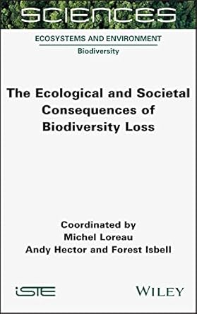 The Ecological and Societal Consequences of Biodiversity Loss
