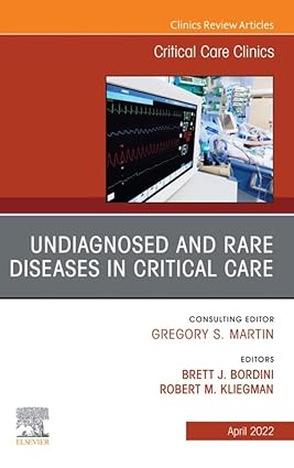 Undiagnosed and Rare Diseases in Critical Care An Issue of Critical Care Clinics Volume 38-2
