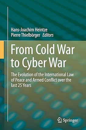 From Cold War to Cyber War The Evolution of the International Law of Peace and Armed Conflict over the last 25 Years