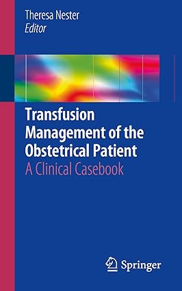 Transfusion Management of the Obstetrical Patient A Clinical Casebook
