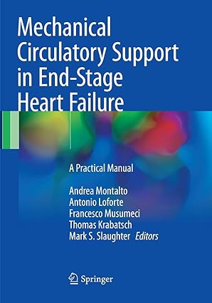 Mechanical Circulatory Support in End Stage Heart Failure A Practical Manual